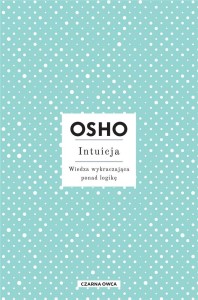 INTUICJA. WIEDZA WYKRACZAJĄCA PONAD LOGIKĘ W.3