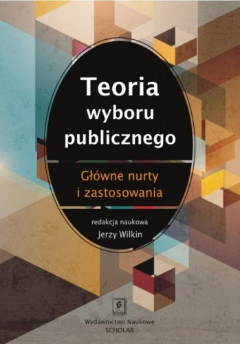 Teoria wyboru publicznego, red. Jerzy Wilkin