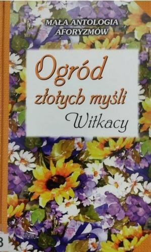 Ogród złotych myśli. Witkacy