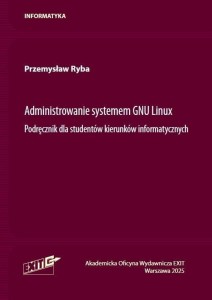 ADMINISTROWANIE SYSTEMU GNU LINUX. PODRĘCZNIK...