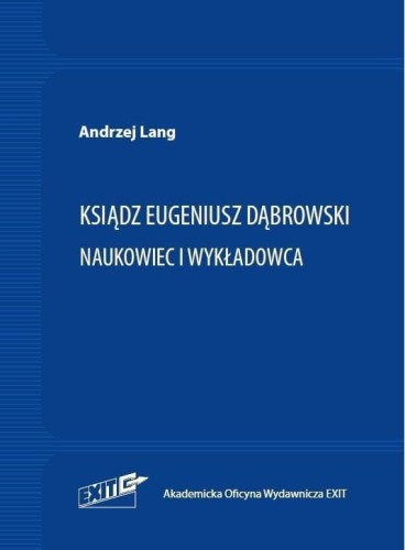 Ksiądz Eugeniusz Dąbrowski. Naukowiec i wykładowca