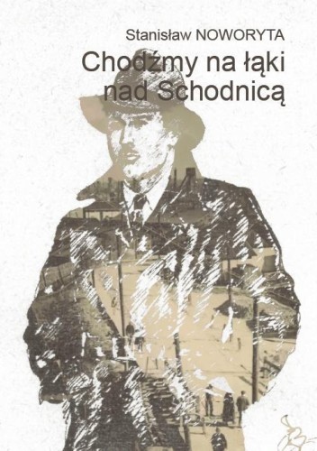 Chodźmy na łąki nad Schodnicą, Stanisław Noworyta