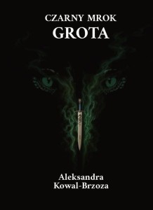 CZARNY MROK. GROTA, ALEKSANDRA KOWAL-BRZOZA