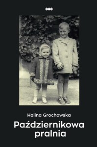 PAŹDZIERNIKOWA PRALNIA, HALINA GROCHOWSKA