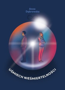 UŚMIECH NIEŚMIERTELNOŚCI, ANNA DĄBROWSKA