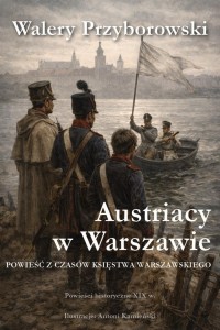 AUSTRIACY W WARSZAWIE, WALERY PRZYBOROWSKI