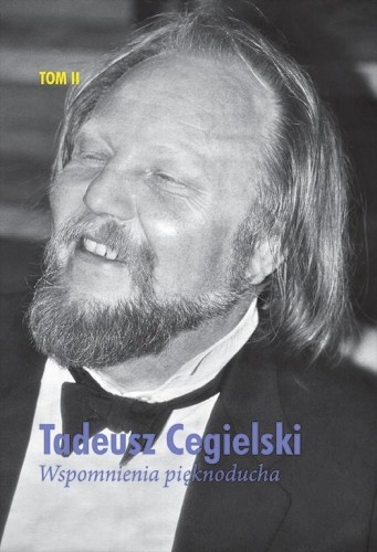 Wspomnienia pięknoducha T.2, Tadeusz Cegielski