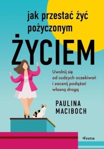 JAK PRZESTAĆ ŻYĆ POŻYCZONYM ŻYCIEM