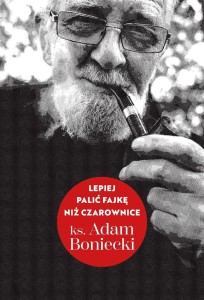 LEPIEJ PALIĆ FAJKĘ NIŻ CZAROWNICE