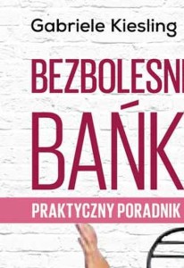 BEZBOLESNE BAŃKI - PRAKTYCZNY PORADNIK