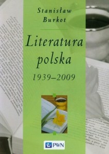 LITERATURA POLSKA 1939-2009, STANISŁAW BURKOT