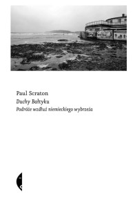 DUCHY BAŁTYKU. PODRÓŻE WZDŁUŻ NIEMIECKIEGO...