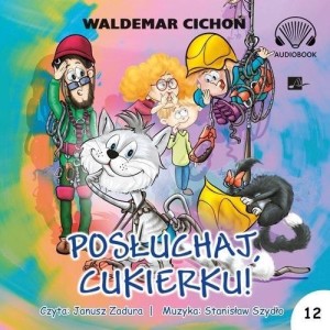 POSŁUCHAJ, CUKIERKU! AUDIOBOOK, WALDEMAR CICHOŃ