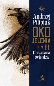 OKO JELENIA. DREWNIANA TWIERDZA, ANDRZEJ PILIPIUK
