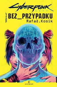 CYBERPUNK 2077: BEZ PRZYPADKU, RAFAŁ KOSIK
