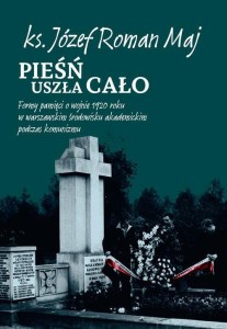 PIEŚŃ USZŁA CAŁO, JÓZEF ROMAN MAJ