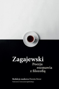 ZAGAJEWSKI. POEZJA ROZMAWIA Z FILOZOFIĄ