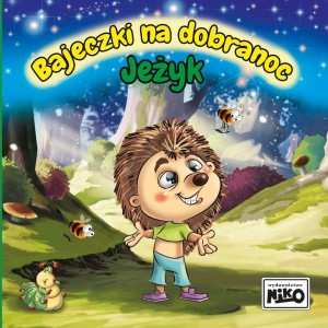 BAJECZKI NA DOBRANOC. JEŻYK, WIOLETTA PIASECKA