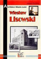ARCHITEKCI MIASTA ŁODZI - WIESŁAW LISOWSKI