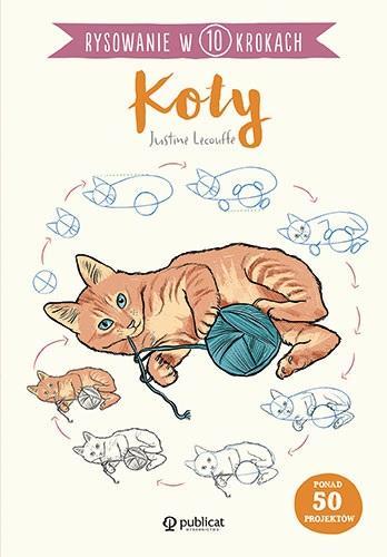 Rysowanie w 10 krokach. Koty, Justine Lecouffe