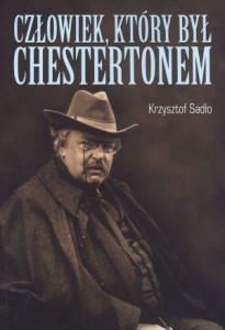CZŁOWIEK, KTÓRY BYŁ CHESTERTONEM, KRZYSZTOF SADŁO
