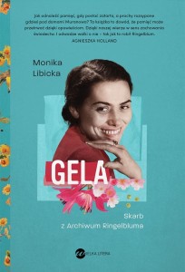 GELA. SKARB Z ARCHIWUM RINGELBLUMA, MONIKA LIBICKA