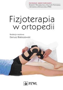 FIZJOTERAPIA W ORTOPEDII, DARIUSZ BIAŁOSZEWSKI