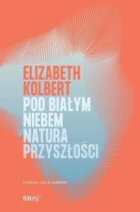 POD BIAŁYM NIEBEM. NATURA PRZYSZŁOŚCI