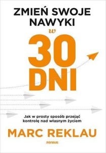 ZMIEŃ SWOJE NAWYKI W 30 DNI, MARC REKLAU