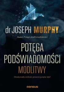 POTĘGA PODŚWIADOMOŚCI, JOSEPH MURPHY