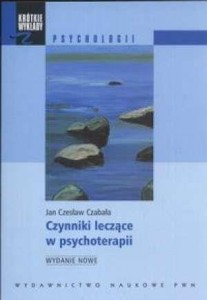 CZYNNIKI LECZĄCE W PSYCHOTERAPII, JAN CZ. CZABAŁA