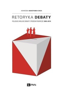 RETORYKA DEBATY, AGNIESZKA BUDZYŃSKA-DACA