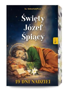 ŚWIĘTY JÓZEF ŚPIĄCY. 19 DNI NADZIEI
