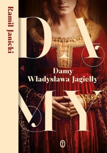 DAMY WŁADYSŁAWA JAGIEŁŁY, KAMIL JANICKI