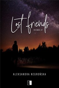 FRIENDS T.7 LOST FRIENDS, ALEKSANDRA NEGROŃSKA
