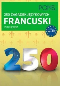 250 ZAGADEK JĘZYKOWYCH. FRANCUSKI PONS