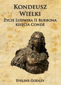 KONDEUSZ WIELKI ŻYCIE LUDWIKA II BURBONA...