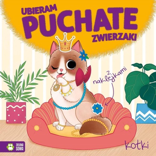 Ubieram puchate zwierzaki. Kotki, Monika Pakulska