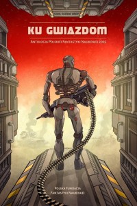 KU GWIAZDOM ANTOLOGIA POLSKIEJ FANTASTYKI NAUKOWEJ
