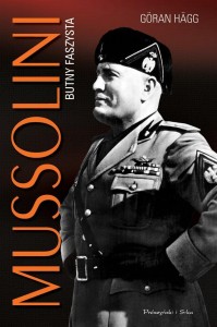 MUSSOLINI. BUTNY FASZYSTA, GORAN HAGG