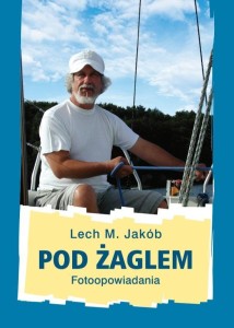 POD ŻAGLEM, LECH M. JAKÓB