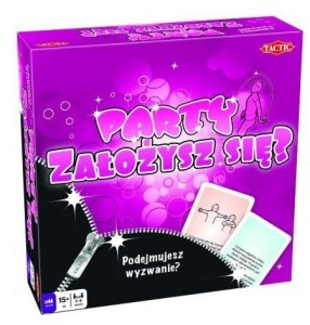 ZAŁOŻYSZ SIĘ? PARTY, TACTIC