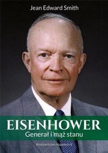 EISENHOWER. GENERAŁ I MĄŻ STANU, JEAN EDWARD SMITH