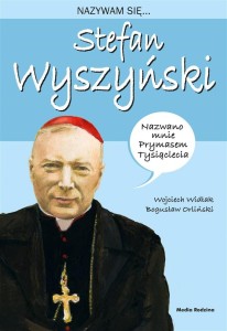 NAZYWAM SIĘ... STEFAN WYSZYŃSKI