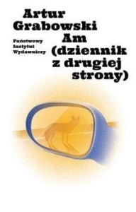 AM (DZIENNIK Z DRUGIEJ STRONY), ARTUR GRABOWSKI
