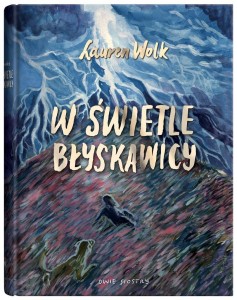 W ŚWIETLE BŁYSKAWICY, LAUREN WOLK
