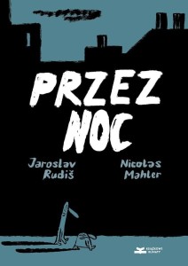 PRZEZ NOC, JAROSLAV RUDIS