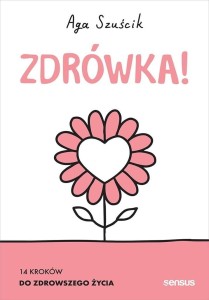 ZDRÓWKA! 14 KROKÓW DO ZDROWSZEGO ŻYCIA