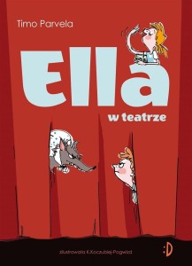 ELLA T.2 ELLA W TEATRZE, TIMO PARVELA, KIURU IWONA
