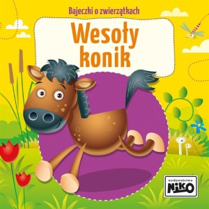 BAJECZKI O ZWIERZĄTKACH. WESOŁY KONIK